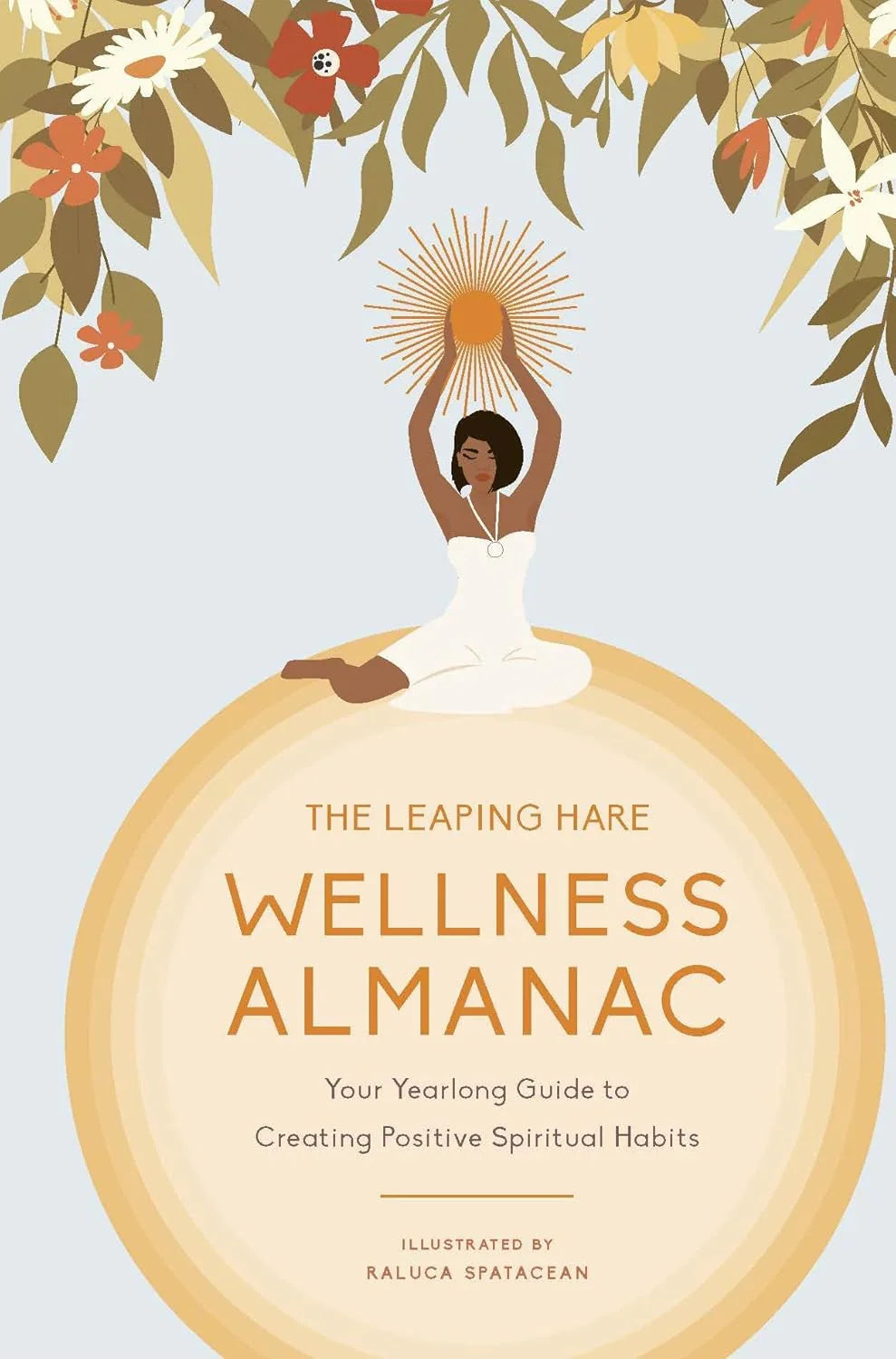 Leaping Hare Wellness Almanac: Your Yearlong Guide to Creating Positive Spiritual Habits