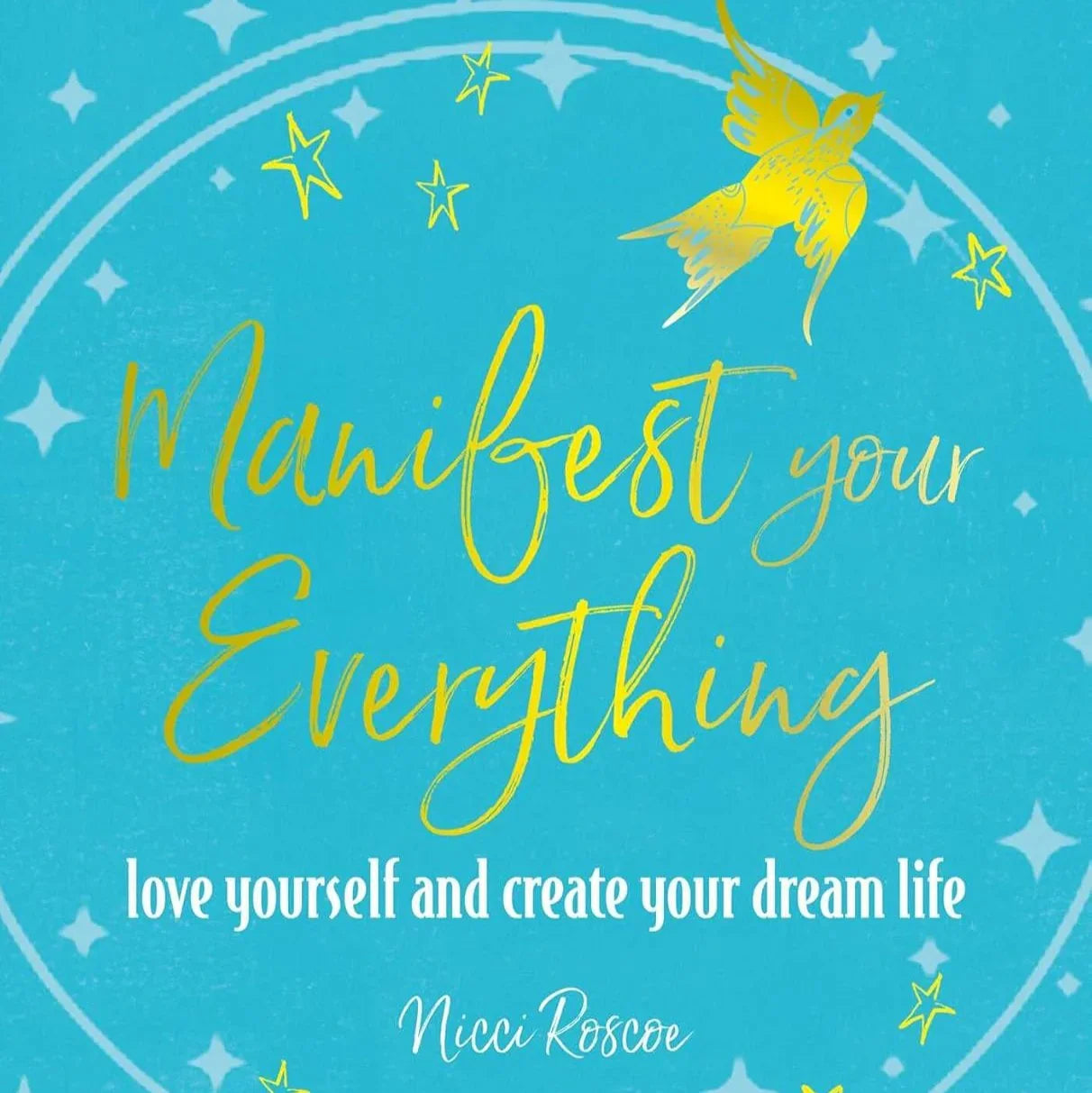 Cover Manifest Your Everything: Love Yourself and Create Your Dream Life