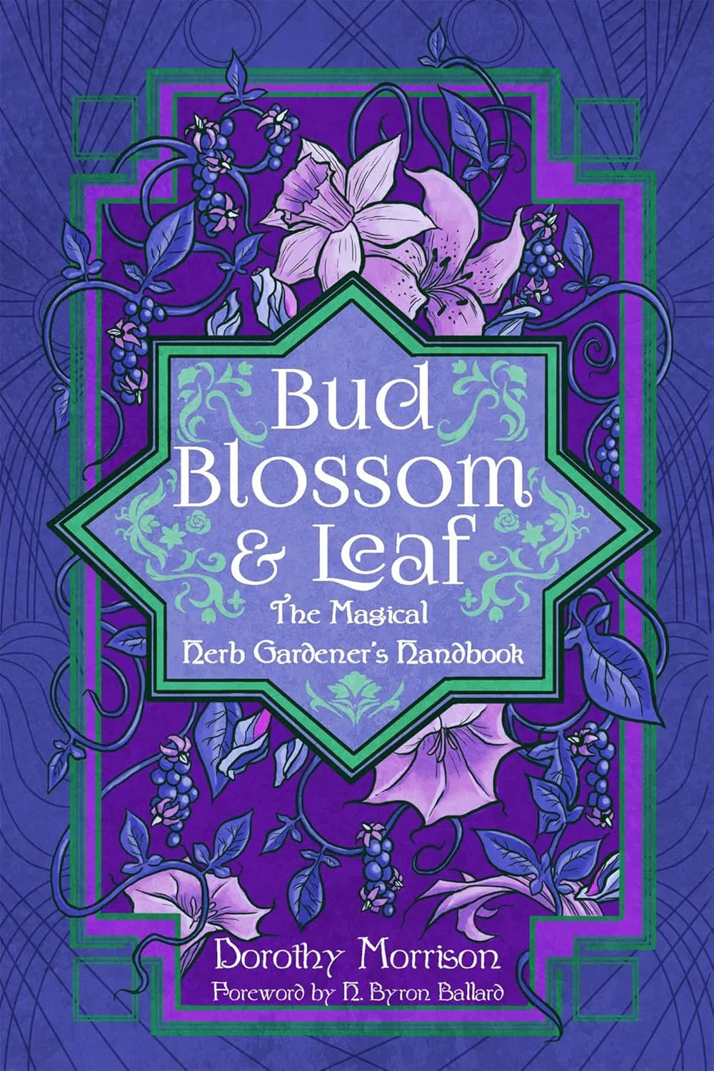 Bud, Blossom, & Leaf: The Magical Herb Gardener's Handbook Cover