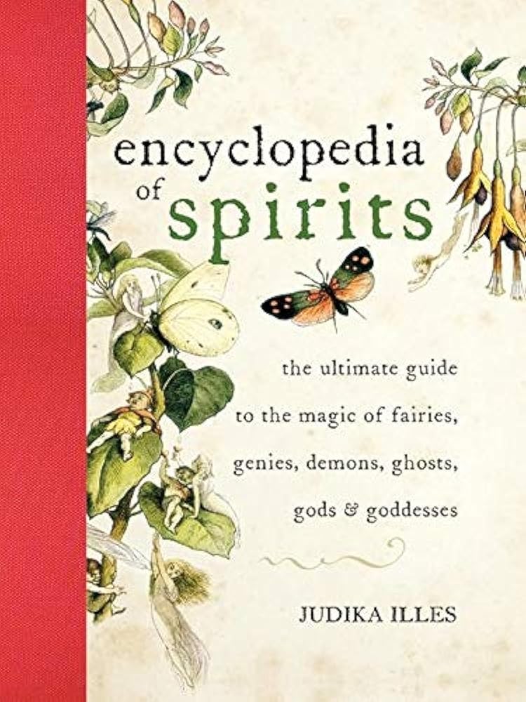 Encyclopedia of Spirits: The Ultimate Guide to the Magic of Fairies, Genies, Demons, Ghosts, Gods & Goddesses cover image