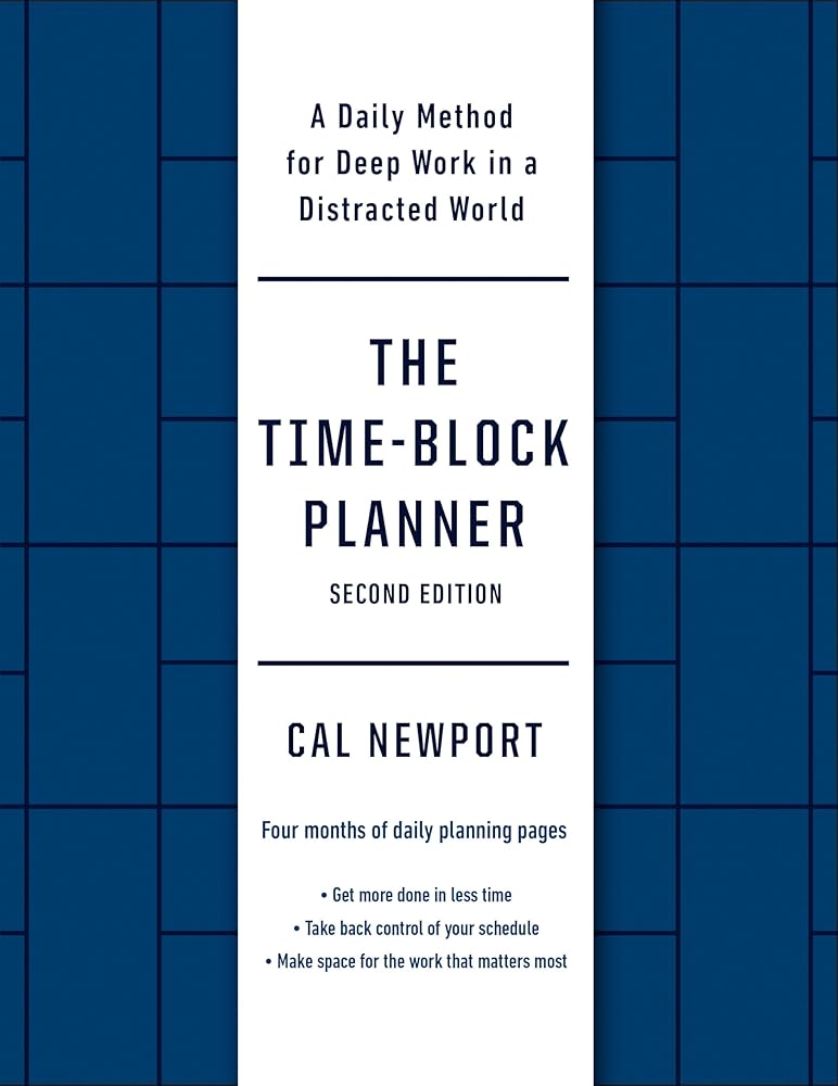 The Time-Block Planner (Second Edition): A Daily Method for Deep Work in a Distracted World cover image