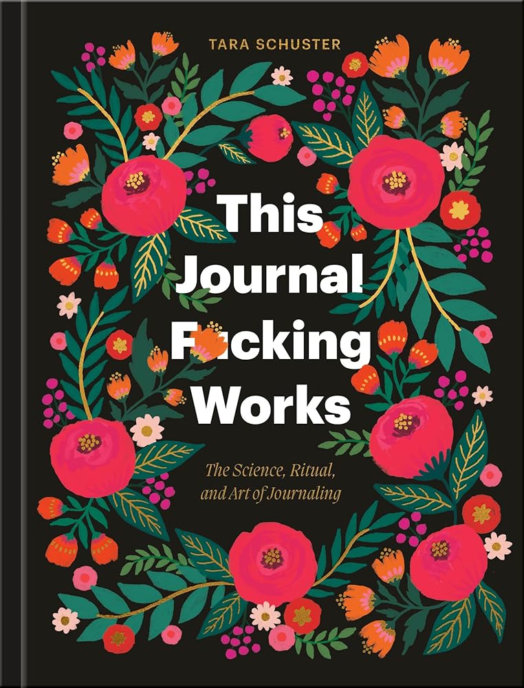 This Journal F*cking Works: The Science, Ritual, and Art of Journaling cover image