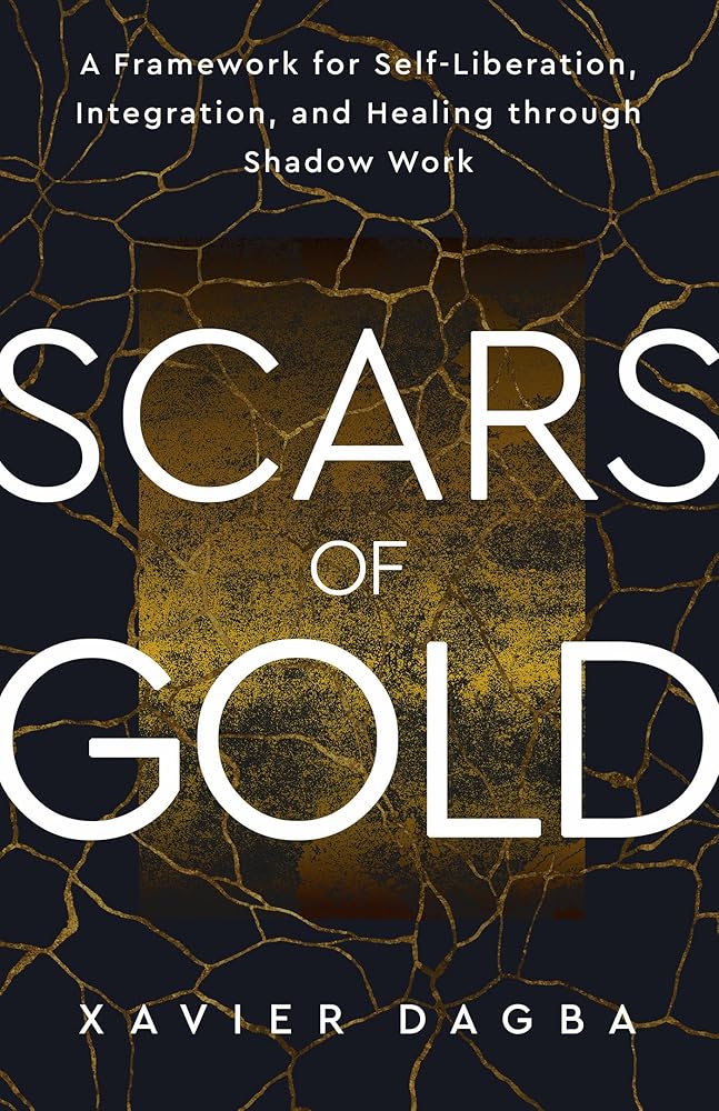 Scars of Gold: A Framework for Self-Liberation, Integration, and Healing through Shadow Work cover image