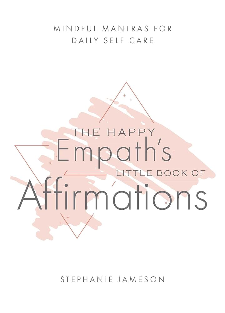 The Happy Empath's Little Book of Affirmations: Mindful Mantras for Daily Self-Care cover image