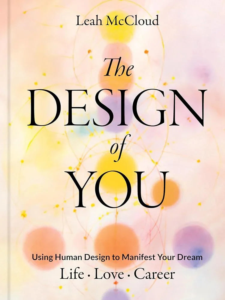 The Design of You: Using Human Design to Manifest Your Dream Life • Love • Career cover image