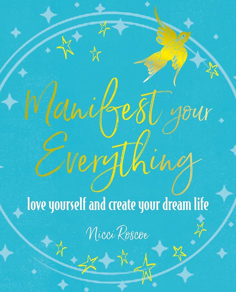 Manifest Your Everything: Love yourself and create your dream life cover image