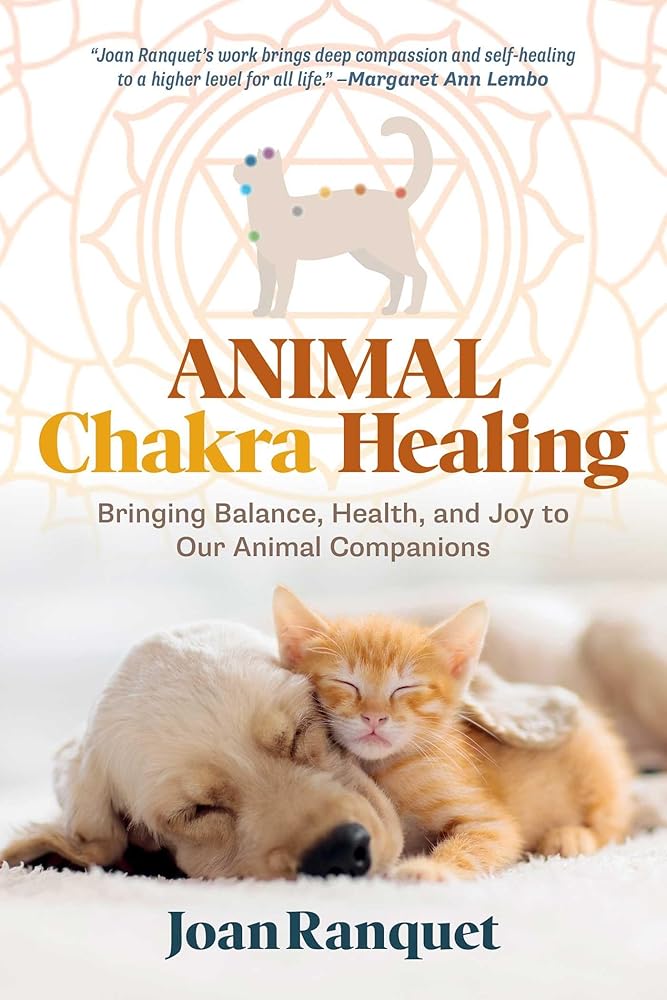 Animal Chakra Healing: Bringing Balance, Health, and Joy to Our Animal Companions cover image