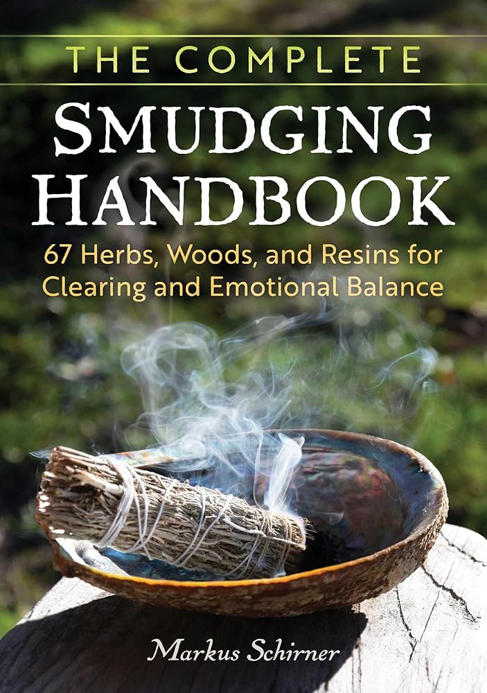 The Complete Smudging Handbook: 67 Herbs, Woods, and Resins for Clearing and Emotional Balance cover image
