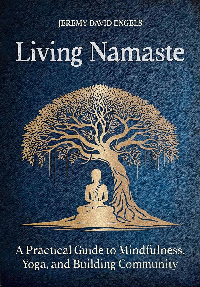 Living Namaste: A Practical Guide to Mindfulness, Yoga, and Building Community cover image