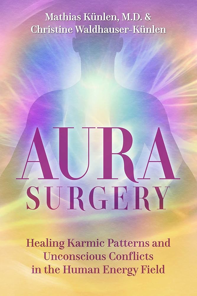 Aura Surgery: Healing Karmic Patterns and Unconscious Conflicts in the Human Energy Field cover image