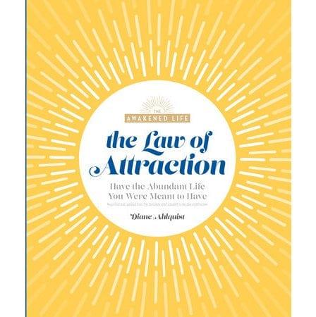 Law of Attraction: Have the Abundant Life You Were Meant to Have