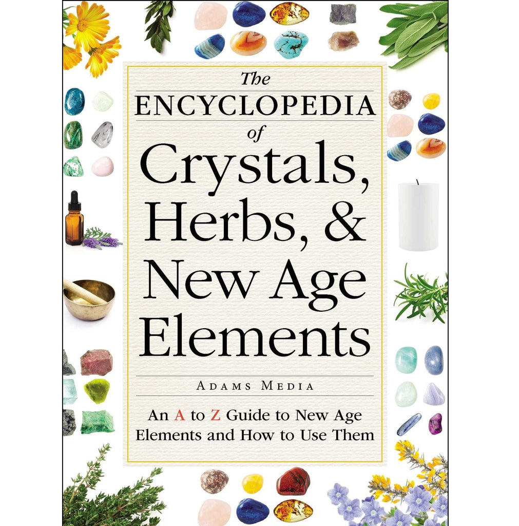 Encyclopedia of Crystals, Herbs, and New Age Elements