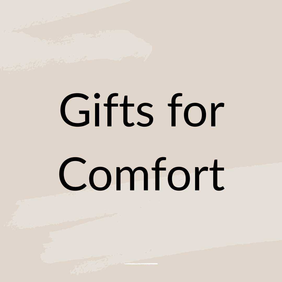 Gifts for Comfort