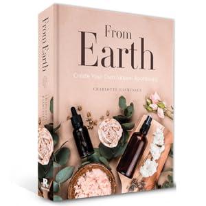 From Earth: Create Your Own Natural Apothecary 2