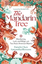 Mandarin Tree: Manifest Joy, Luck, and Magic with Two Asian American Mystics