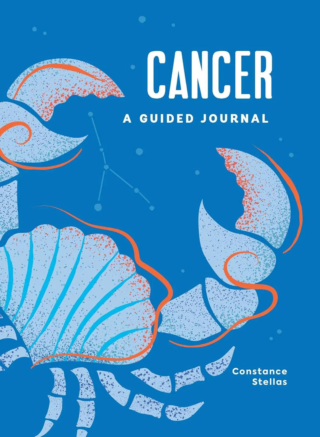 Cancer: A Guided Journal: A Celestial Guide to Recording Your Cosmic Cancer Journey by Constance Stellas