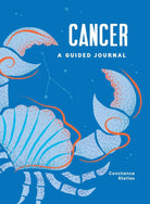 Cancer: A Guided Journal: A Celestial Guide to Recording Your Cosmic Cancer Journey by Constance Stellas