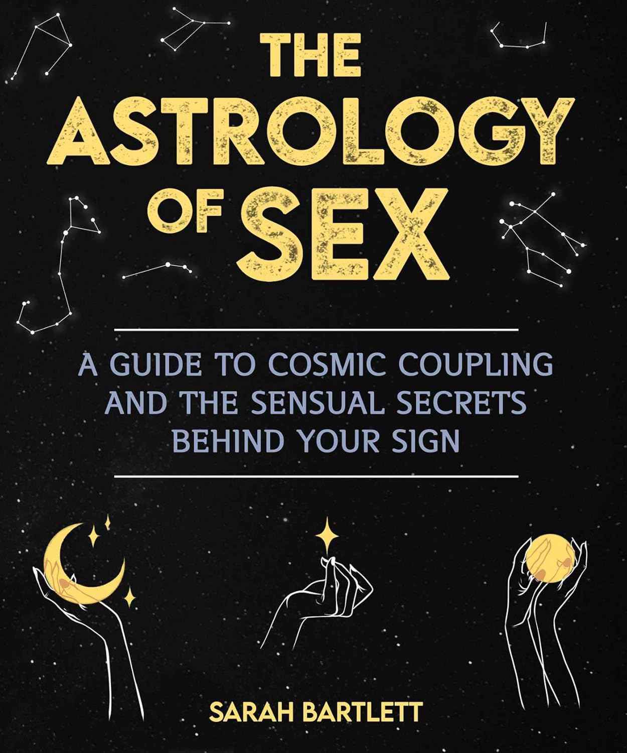 The Astrology of Sex: A Guide to Cosmic Coupling and the Sensual Secrets Behind Your Sign