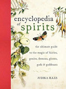 Encyclopedia of Spirits: The Ultimate Guide to the Magic of Fairies, Genies, Demons, Ghosts, Gods & Goddesses cover image