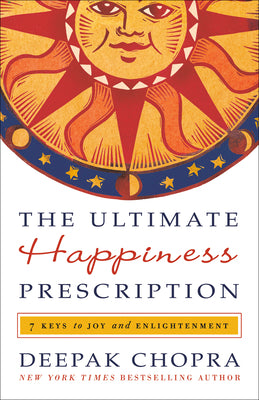 The Ultimate Happiness Prescription Book by Deepak Chopra