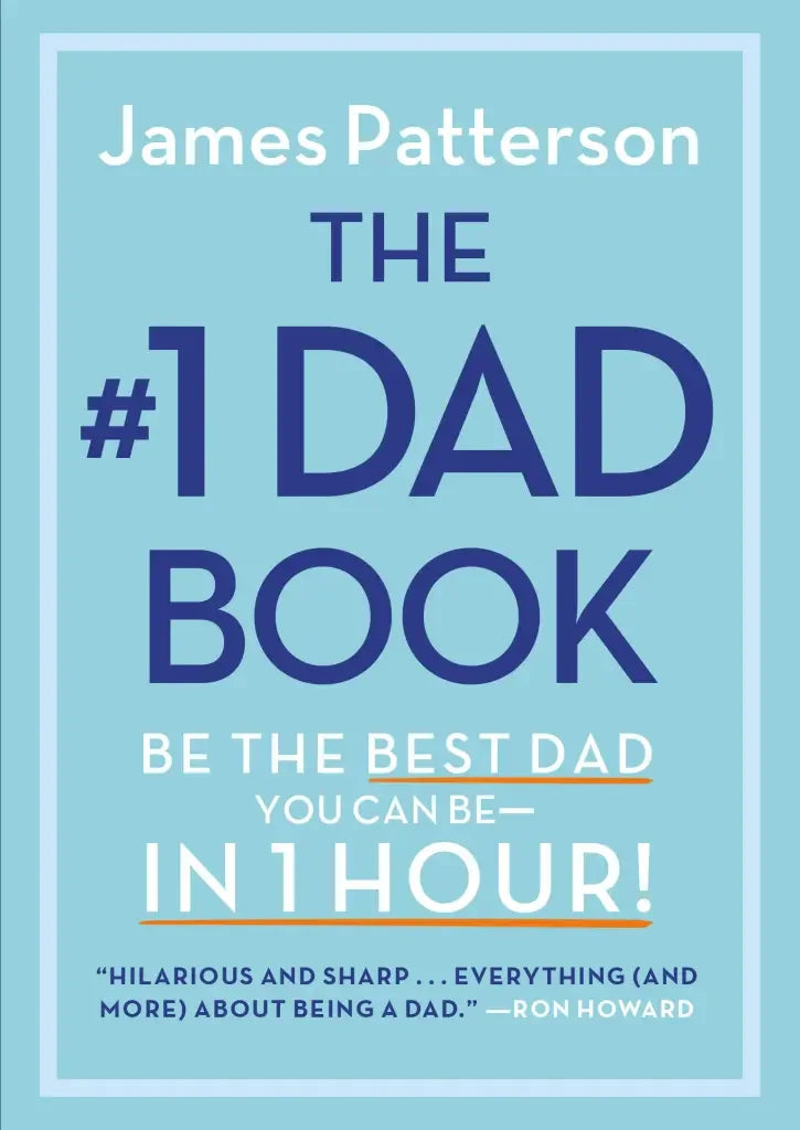 #1 Dad Book: Be the Best Dad You Can Be By James Patterson