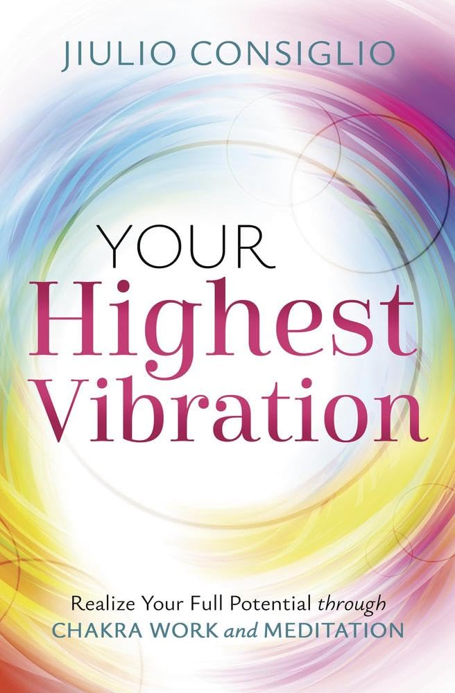 Your Highest Vibration: Realize Your Full Potential Through Chakra Work and Meditation cover image