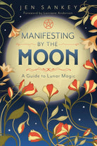 Manifesting by the Moon: A Guide to Lunar Magic cover image
