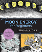 Moon Energy for Beginners: An Introduction to Moon Spells, Lunar Phases, and Rituals (New Shoe Press) cover image