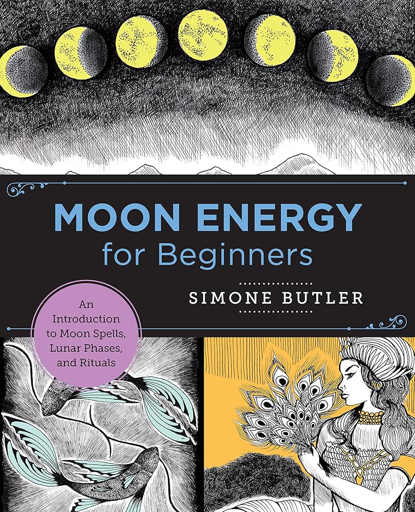 Moon Energy for Beginners: An Introduction to Moon Spells, Lunar Phases, and Rituals (New Shoe Press) cover image