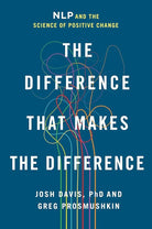 The Difference That Makes the Difference: NLP and the Science of Positive Change cover image