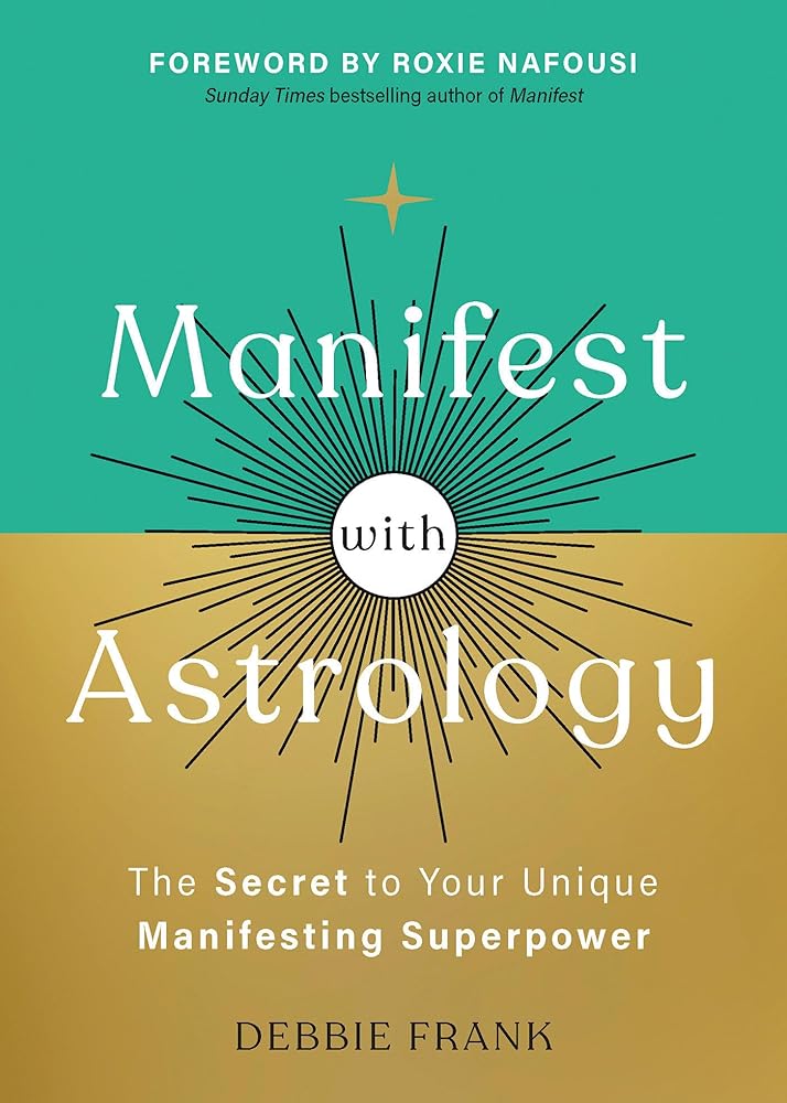 Manifest with Astrology: The Secret to Your Unique Manifesting Superpower cover image