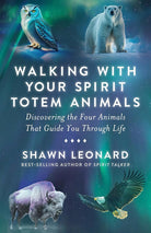 Walking with Your Spirit Totem Animals: Discovering the Four Animals That Guide You Through Life cover image
