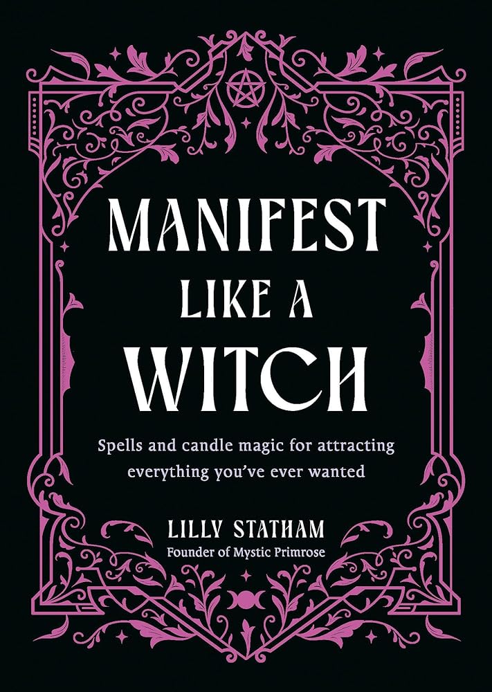 Manifest Like a Witch: Spells and Candle Magic for Attracting Everything Youve Ever Wanted cover image