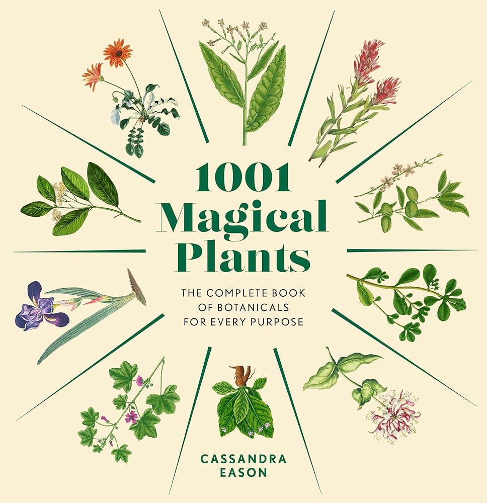 1001 Magical Plants: The Complete Book of Botanicals for Every Purpose (1001 Series) cover image