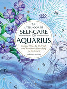 The Little Book of Self-Care for Aquarius: Simple Ways to Refresh and Restore―According to the Stars (Astrology Self-Care) cover image