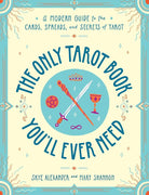 The Only Tarot Book You'll Ever Need: A Modern Guide to the Cards, Spreads, and Secrets of Tarot cover image