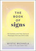 The Book of Signs: 150 Symbols and Their Spiritual Messages from the Other Side cover image