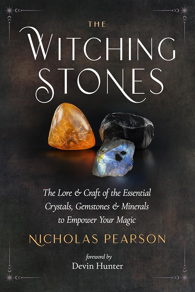 The Witching Stones: The Lore and Craft of the Essential Crystals, Gemstones, and Minerals to Empower Your Magic cover image