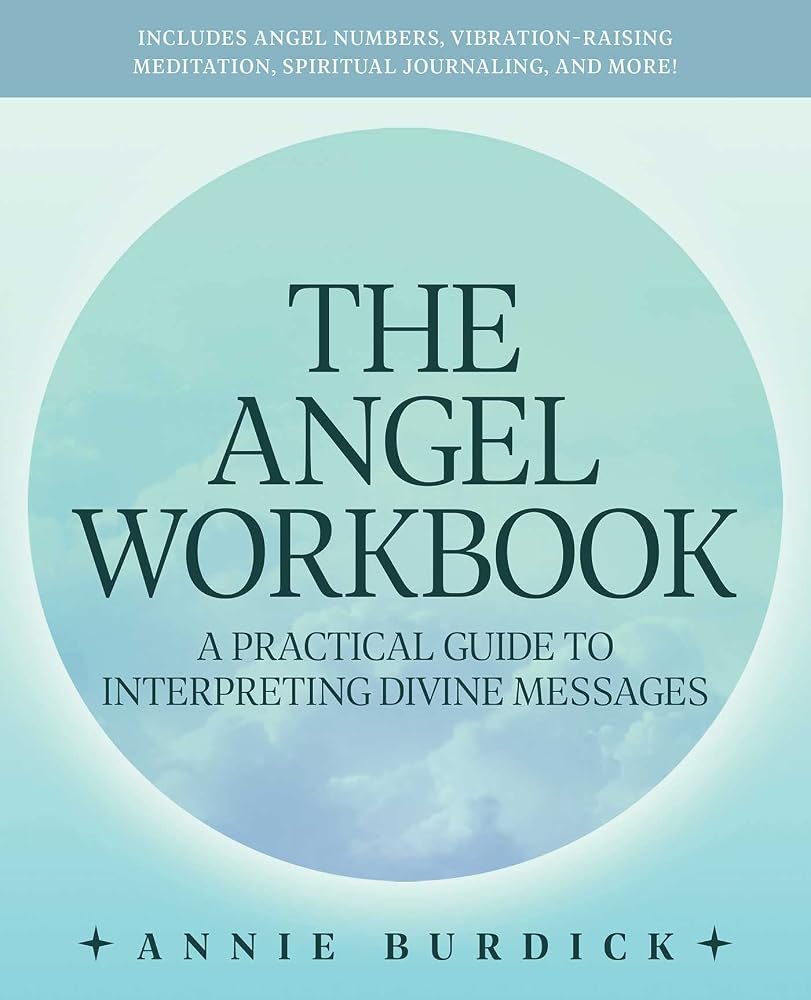 The Angel Workbook: A Practical Guide to Interpreting Divine Messages ― Includes Angel Numbers, Vibration-Raising Meditation, Spiritual Journaling, and More! | A Practical Guide to Interpreting Divine Messages — Includes Angel Numbers, Vibration-Raising Meditation, Spiritual Journa... cover image