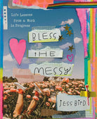 Bless the Messy: Life Lessons from a Work in Progress cover image
