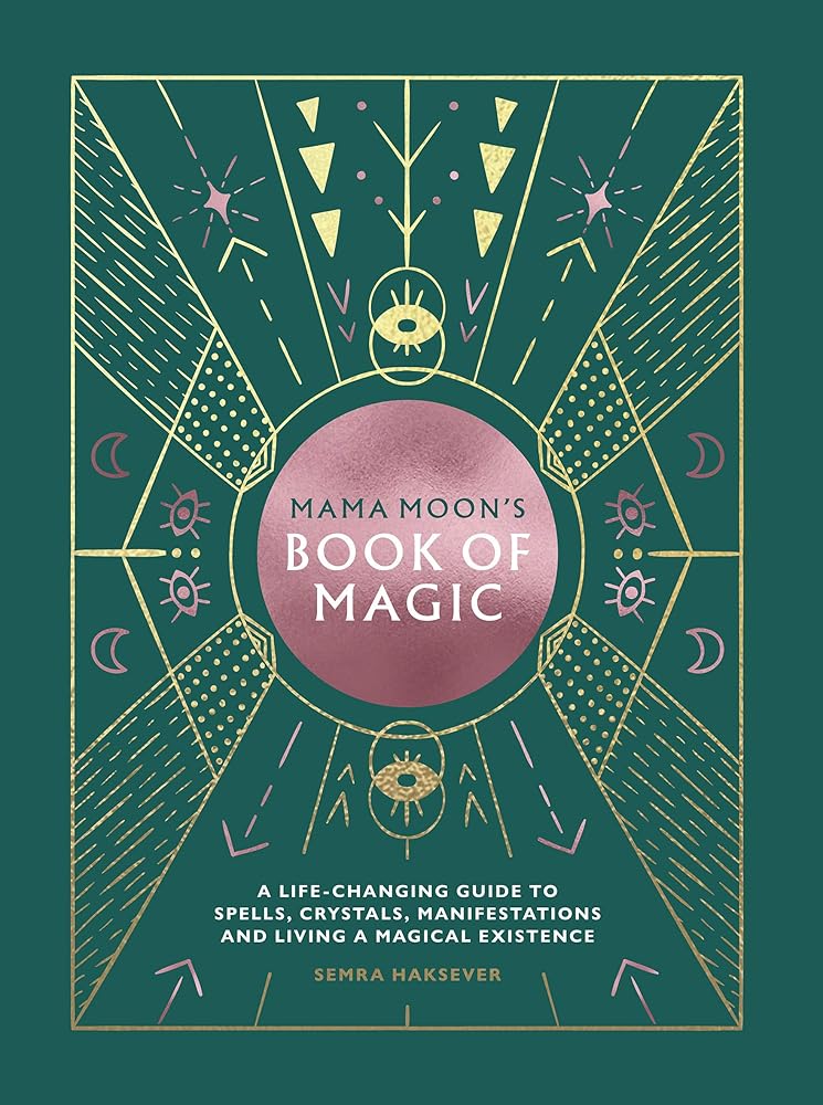 Mama Moon's Book of Magic: A Life-Changing Guide to Star Signs, Spells, Crystals, Manifestations and Living a Magical Existence cover image