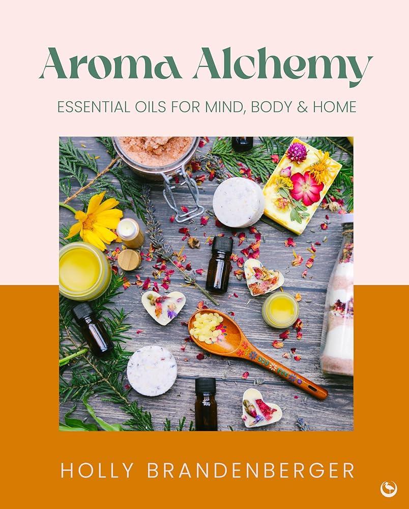 Aroma Alchemy: Essential Oils for Mind, Body and Home cover image
