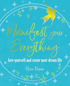 Manifest Your Everything: Love yourself and create your dream life cover image
