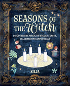Seasons of the Witch: Discover the magic of Wiccan feasts, celebrations, and rituals cover image