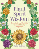 Plant Spirit Wisdom: Connect with your Plant Allies for powerful healing and guidance cover image
