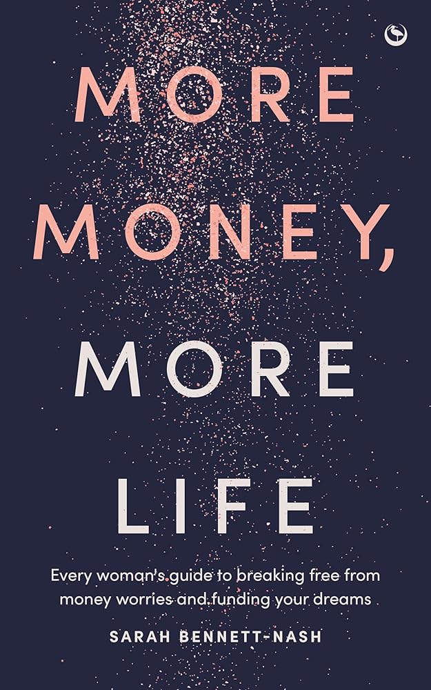 More Money, More Life: Every woman's guide to breaking free from money worries and funding your dreams cover image
