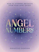 Angel Numbers: How to Interpret Messages from Your Spirit Guides cover image