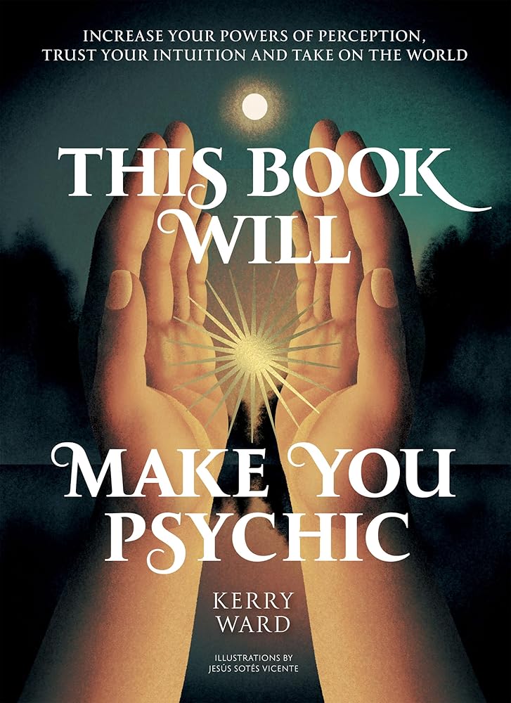 This Book Will Make You Psychic: Increase your powers of perception, trust your intuition and take on the world cover image