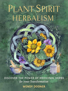 Plant Spirit Herbalism: Discover the Power of Medicinal Herbs for Inner Transformation cover image