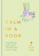 Calm in a Book: Soothing Self-Care Rituals for Every Day cover image